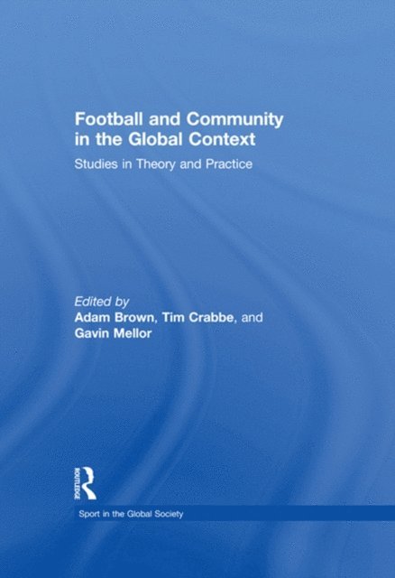Gavin Mellor, Tim Crabbe, Adam Brown - Football and Community in the Global Context, E-bok