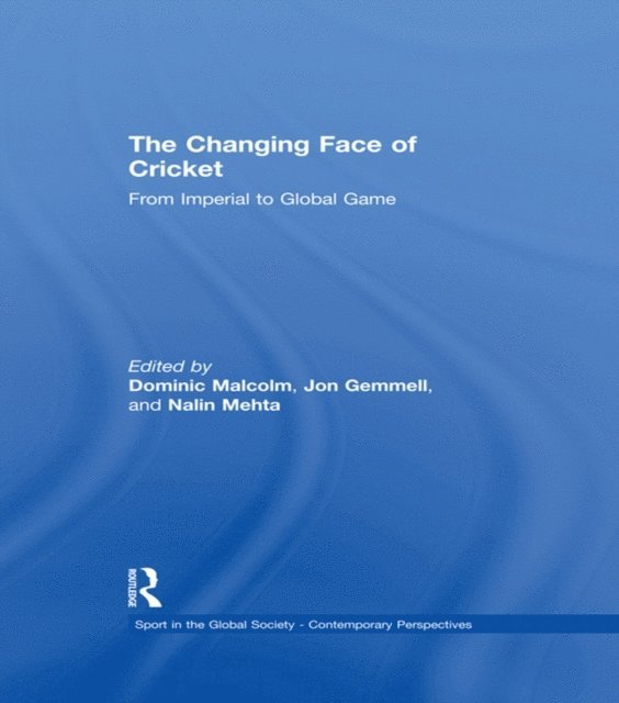 Nalin Mehta, Jon Gemmell, Dominic Malcolm - Changing Face of Cricket, E-bok