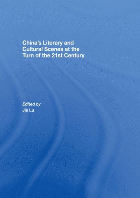 Jie Lu - China's Literary and Cultural Scenes at the Turn of the 21st Century, E-bok
