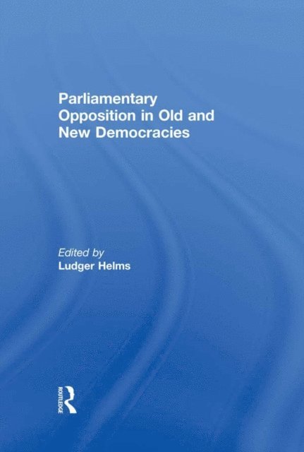 Ludger Helms - Parliamentary Opposition in Old and New Democracies, E-bok