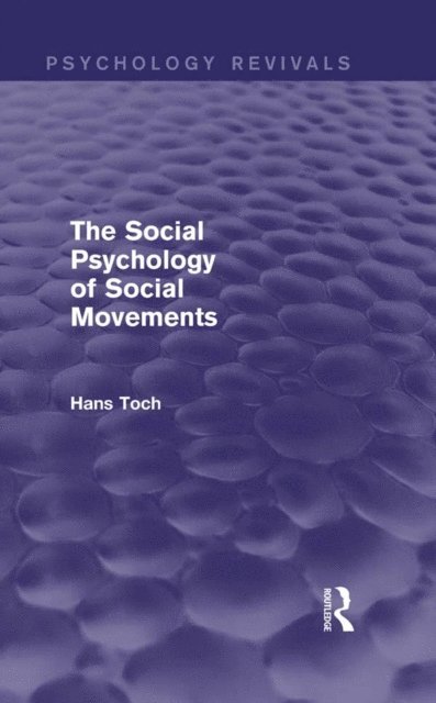 Hans Toch - Social Psychology of Social Movements (Psychology Revivals), E-bok