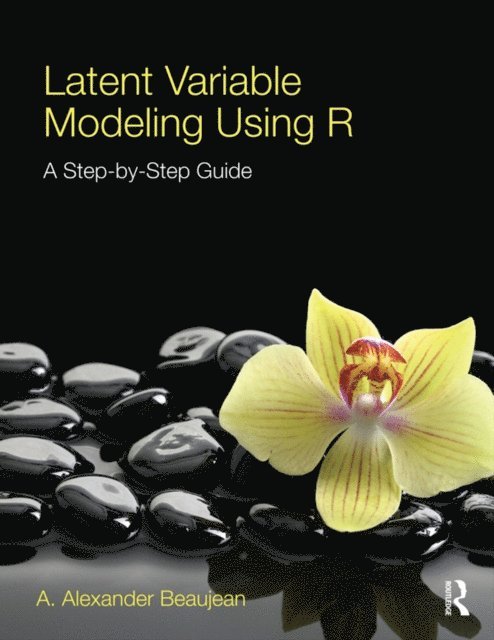 A. Alexander Beaujean - Latent Variable Modeling Using R, E-bok. Tillgänglighet: Lägg i varukorg