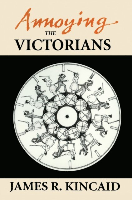James Kincaid - Annoying the Victorians, E-bok. Tillgänglighet: Lägg i varukorg