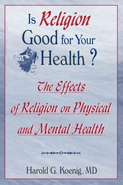 Harold G Koenig - Is Religion Good for Your Health?, E-bok