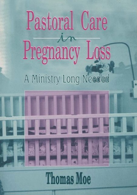 Thomas Moe - Pastoral Care in Pregnancy Loss, E-bok