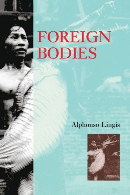 Alphonso Lingis - Foreign Bodies, E-bok