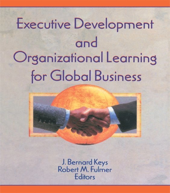 J Bernard Keys, Robert M Fulmer, Erdener Kaynak - Executive Development and Organizational Learning for Global Business, E-bok