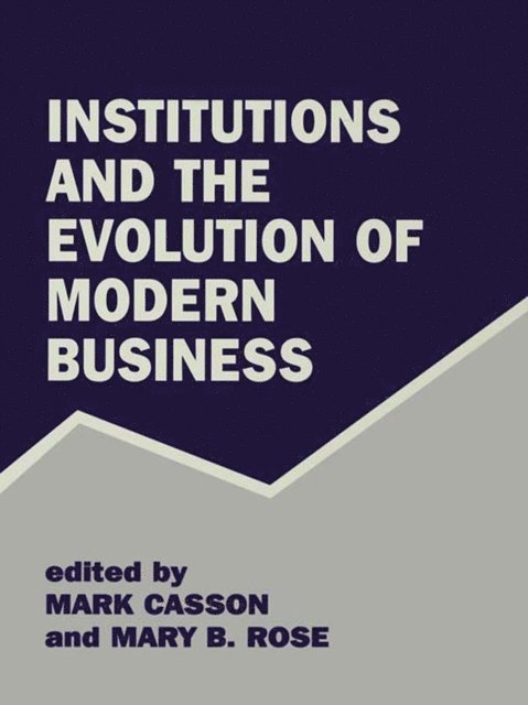 Mary B. Rose, Mark Casson - Institutions and the Evolution of Modern Business, E-bok