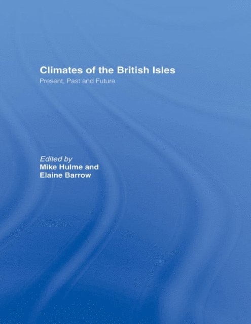 Mike Hulme, Elaine Barrow - Climates of the British Isles, E-bok