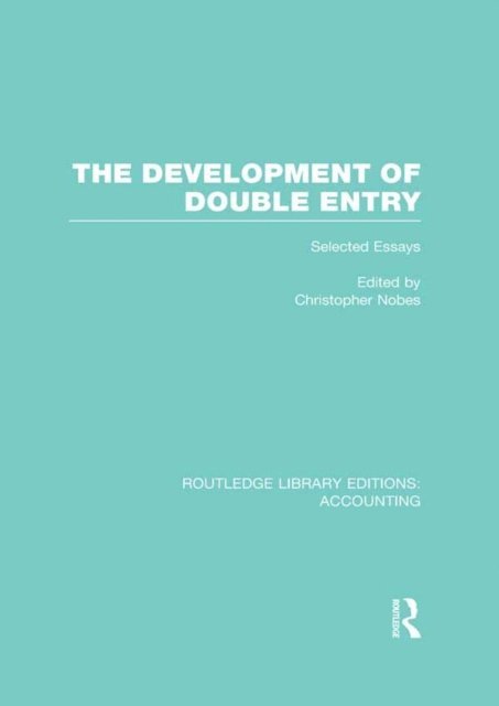 Chris Nobes - Development of Double Entry (RLE Accounting), E-bok