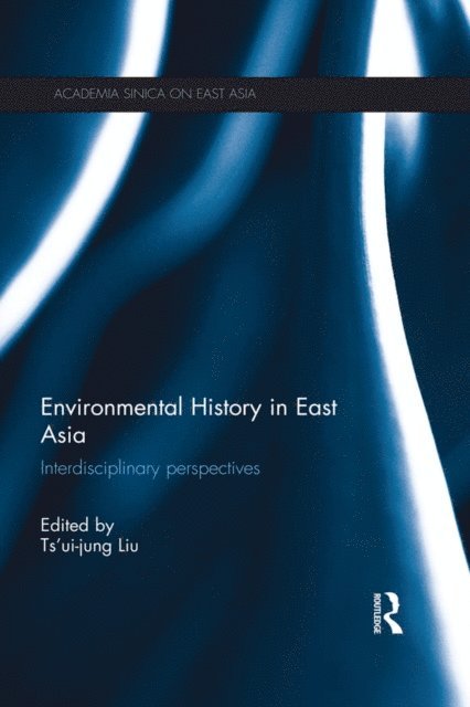 Tsui-jung Liu - Environmental History in East Asia, E-bok