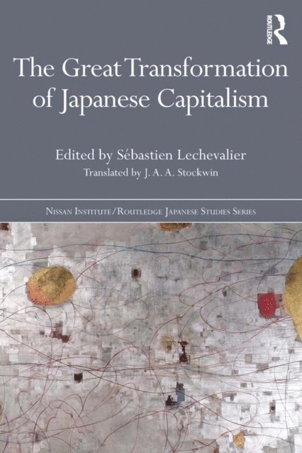 Sebastien Lechevalier - Great Transformation of Japanese Capitalism, E-bok