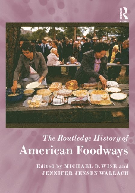 Jennifer Jensen Wallach, Michael D. Wise - Routledge History of American Foodways, E-bok