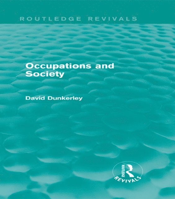 David Dunkerley - Occupations and Society (Routledge Revivals), E-bok
