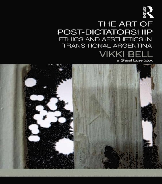 Vikki Bell - Art of Post-Dictatorship, E-bok
