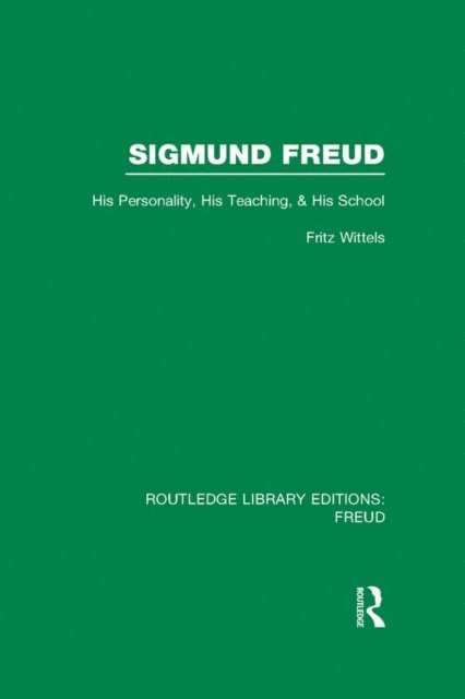 Fritz Wittels - Sigmund Freud (RLE: Freud), E-bok