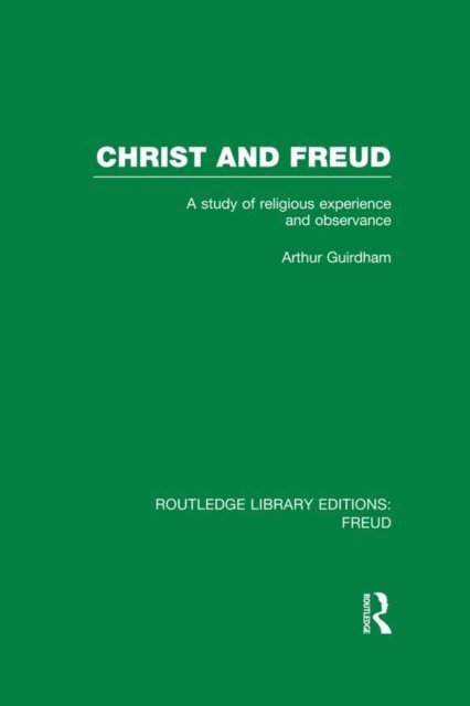 Arthur Guirdham - Christ and Freud (RLE: Freud), E-bok