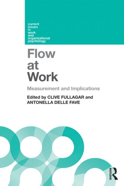Antonella Delle Fave, Clive Fullagar - Flow at Work, E-bok