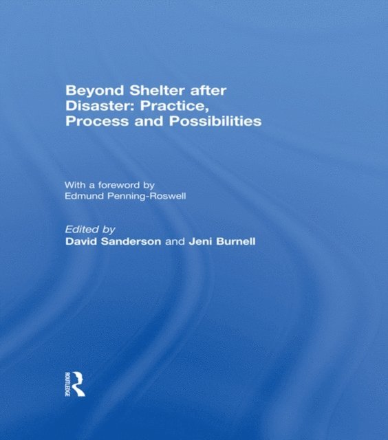 Jeni Burnell, David Sanderson - Beyond Shelter after Disaster: Practice, Process and Possibilities, E-bok
