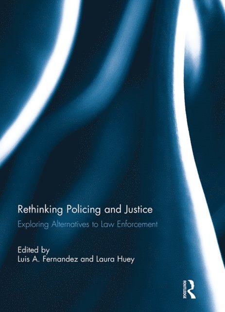 Laura Huey, Luis Fernandez - Rethinking Policing and Justice, E-bok