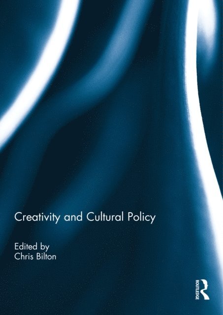 Chris Bilton - Creativity and Cultural Policy, E-bok