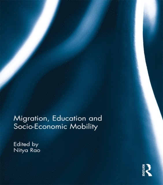 Nitya Rao - Migration, Education and Socio-Economic Mobility, E-bok