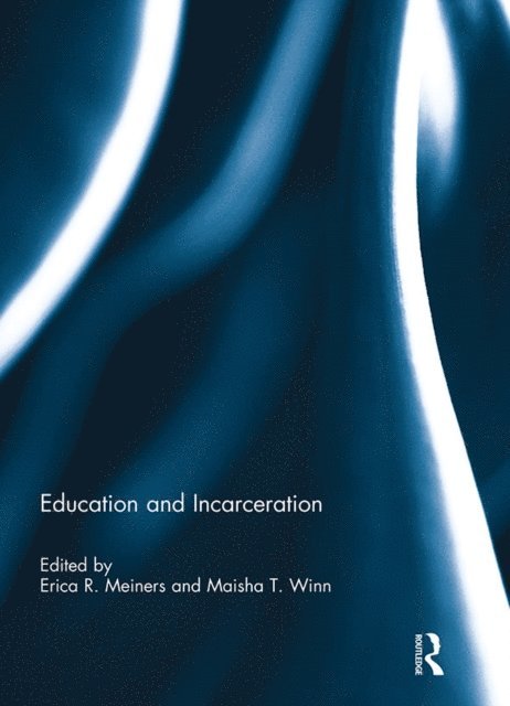 Maisha T. Winn, Erica R. Meiners - Education and Incarceration, E-bok