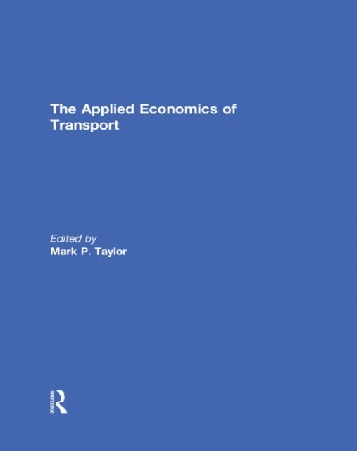 Mark Taylor - Applied Economics of Transport, E-bok