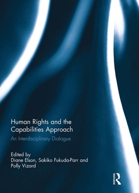 Polly Vizard, Sakiko Fukuda-Parr, Diane Elson - Human Rights and the Capabilities Approach, E-bok