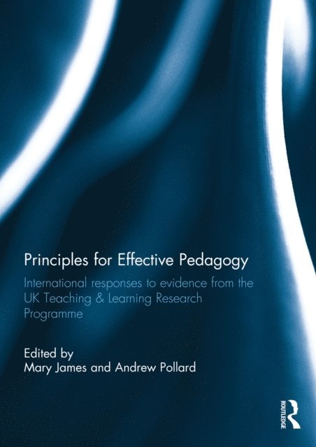 Andrew Pollard, Mary James - Principles for Effective Pedagogy, E-bok