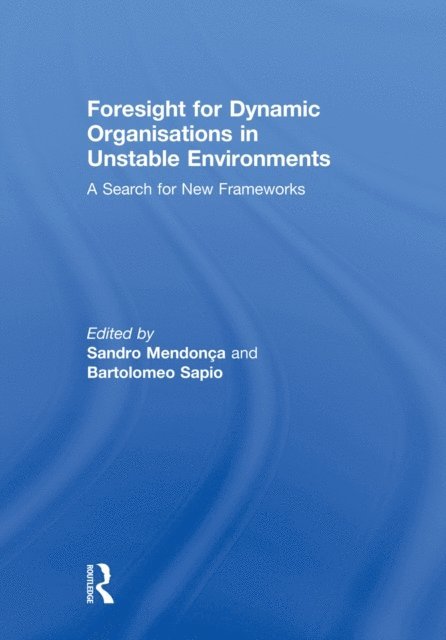 Bartolomeo Sapio, Sandro Mendonca - Foresight for Dynamic Organisations in Unstable Environments, E-bok