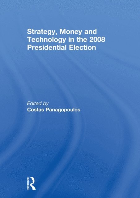 Costas Panagopoulos - Strategy, Money and Technology in the 2008 Presidential Election, E-bok