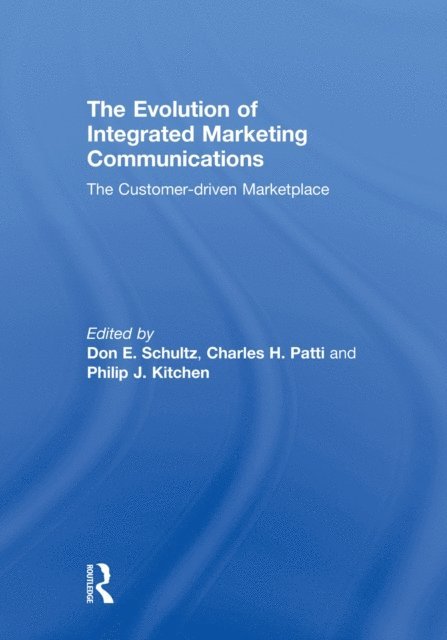 Philip Kitchen, Charles Patti, Don Schultz - Evolution of Integrated Marketing Communications, E-bok