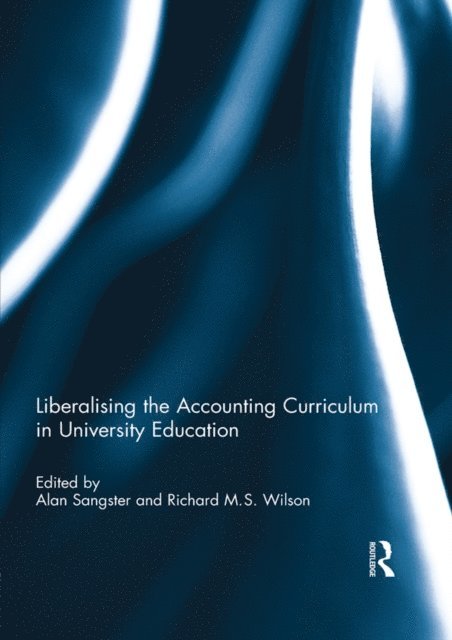 Richard M.S. Wilson, Alan Sangster - Liberalising the Accounting Curriculum in University Education, E-bok