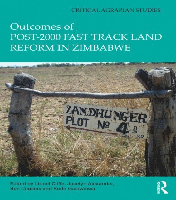 Rudo Gaidzanwa, Ben Cousins, Jocelyn Alexander, Lionel Cliffe - Outcomes of post-2000 Fast Track Land Reform in Zimbabwe, E-bok