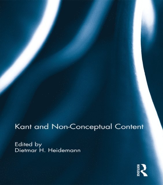 Dietmar Heidemann - Kant and Non-Conceptual Content, E-bok