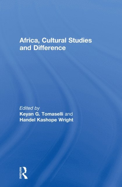 Handel Wright, Keyan Tomaselli - Africa, Cultural Studies and Difference, E-bok