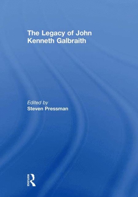 STEVEN PRESSMAN - Legacy of John Kenneth Galbraith, E-bok