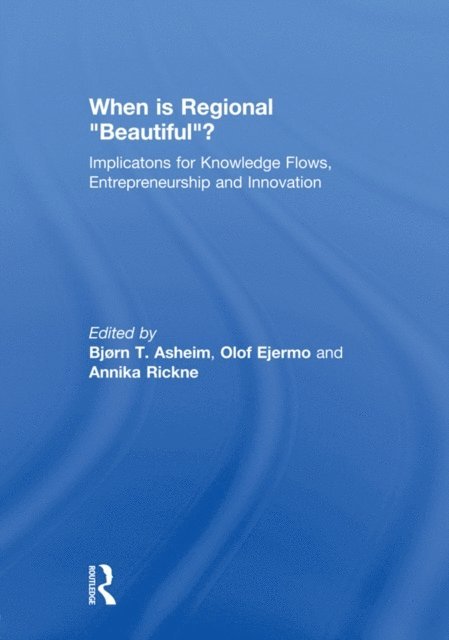 Annika Rickne, Olof Ejermo, Bjorn Asheim - When is Regional &quote;Beautiful&quote;?, E-bok