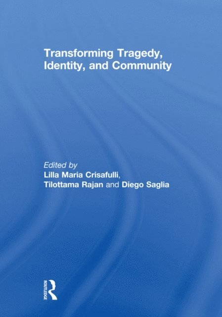 Diego Saglia, Tilottama Rajan, Lilla Crisafulli - Transforming Tragedy, Identity, and Community, E-bok