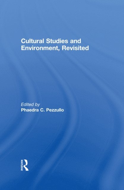 Phaedra. C Pezzullo - Cultural Studies and Environment, Revisited, E-bok
