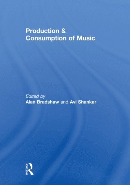 Avi Shankar, Alan Bradshaw - Production & Consumption of Music, E-bok