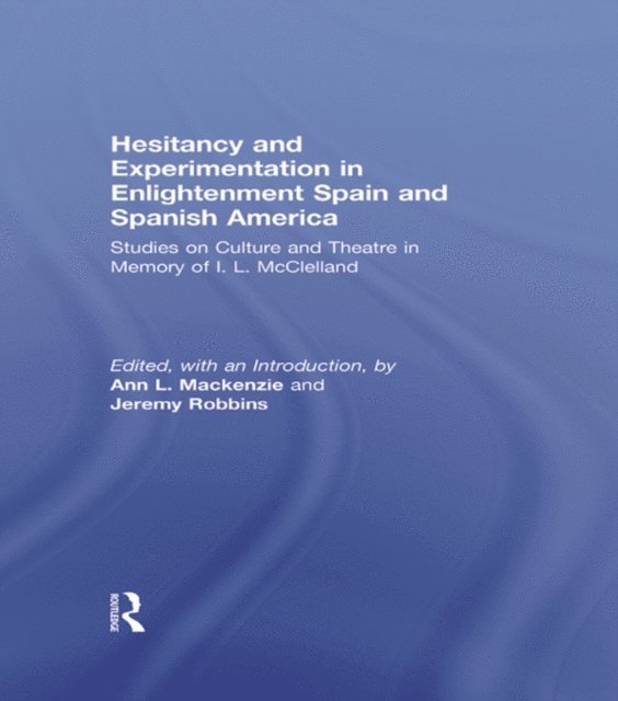 Jeremy Robbins, Ann L Mackenzie - Hesitancy and Experimentation in Enlightenment Spain and Spanish America, E-bok