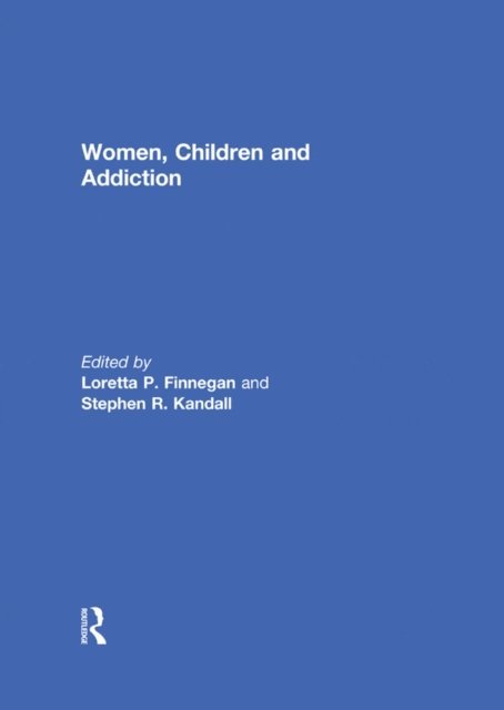 Stephen Kandall, Loretta Finnegan - Women, Children, and Addiction, E-bok