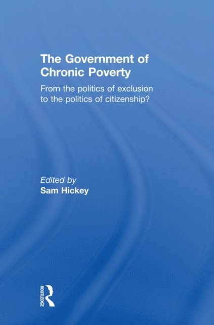 Sam Hickey - Government of Chronic Poverty, E-bok