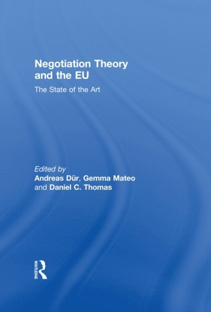 Daniel Thomas, Gemma Mateo, Andreas Dur - Negotiation Theory and the EU, E-bok