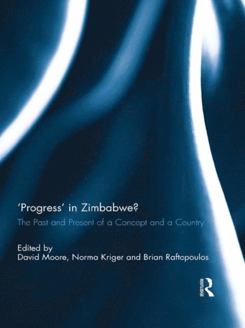 Brian Raftopoulos, Norma Kriger, David Moore - 'Progress' in Zimbabwe?, E-bok