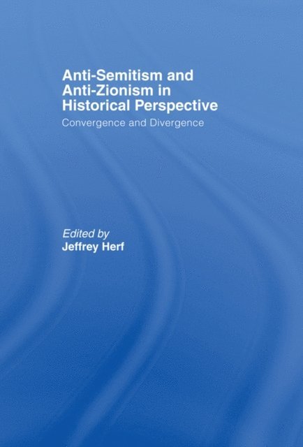 Jeffrey Herf - Anti-Semitism and Anti-Zionism in Historical Perspective, E-bok
