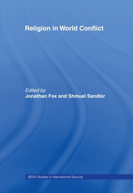 Shmeul Sandler, Jonathan Fox - Religion in World Conflict, E-bok