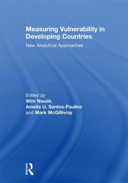 Mark McGillivray, Amelia Santos-Paulino, Wim Naude - Measuring Vulnerability in Developing Countries, E-bok